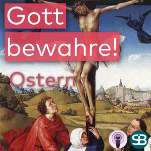 Podcast Cover - Gott bewahre! Episode 021 (Ostern)